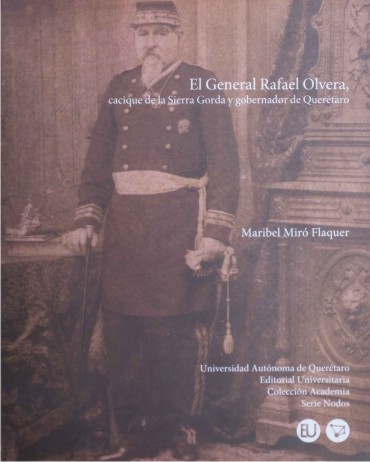 El general Rafael Olvera, cacique de la Sierra Gorda y gobernador de Querétaro